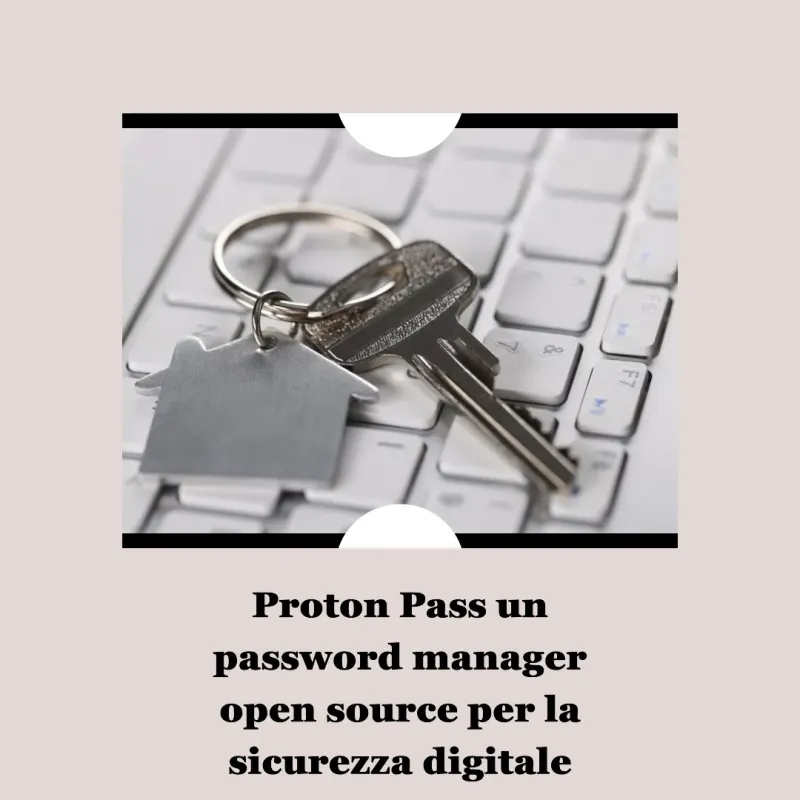 Proton Pass un password manager open source per la sicurezza digitale