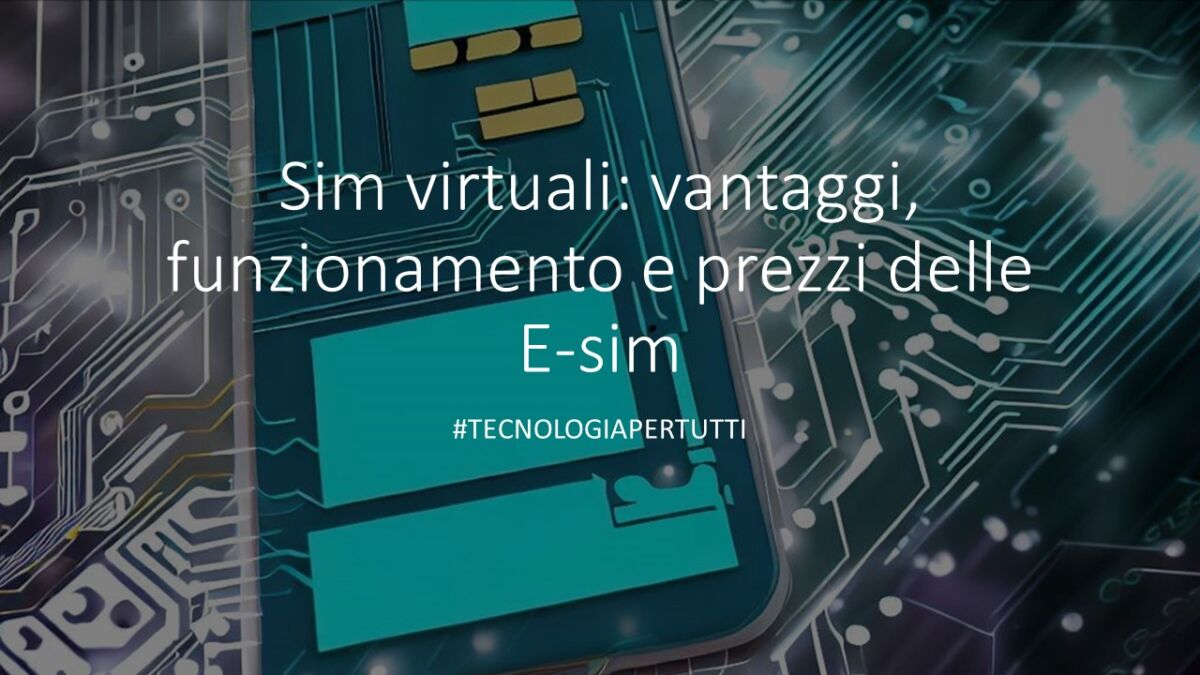 Sim virtuali vantaggi, funzionamento e prezzi delle E-sim