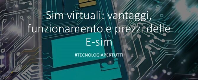 Sim virtuali: vantaggi, funzionamento e prezzi delle E-sim 8 Sim virtuali vantaggi, funzionamento e prezzi delle E-sim